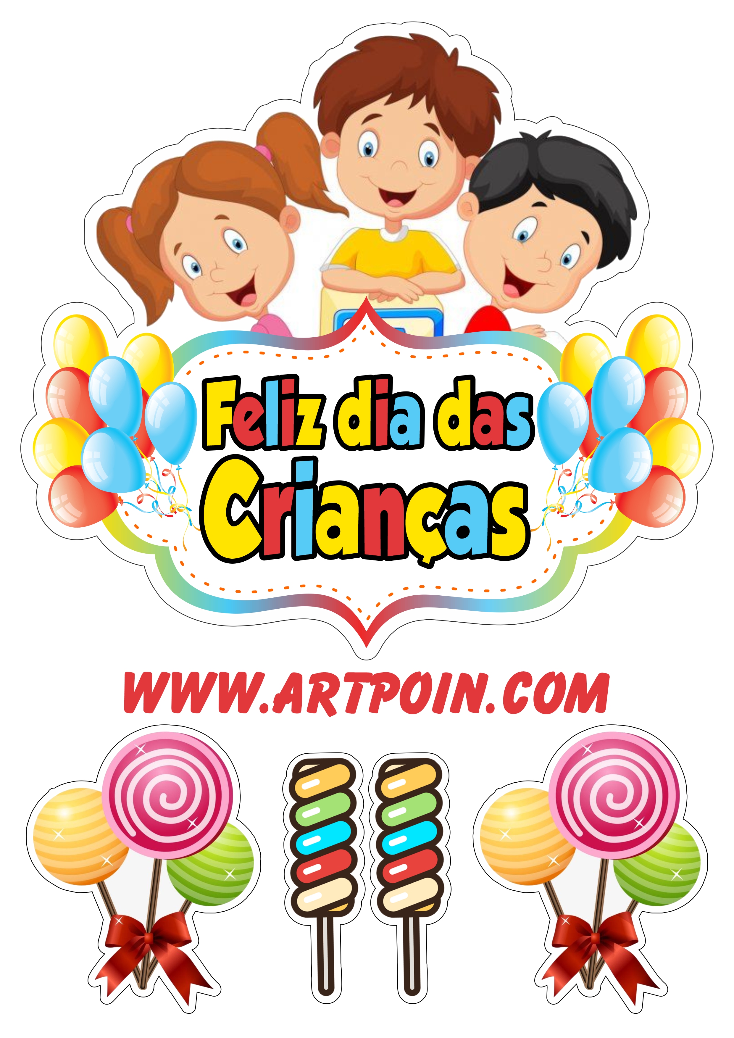Topo de bolo para imprimir feliz dia das crianças brincadeiras decoração com balões fazendo a nossa festa pirulitos png