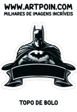 batman topo de bolo pronto para imprimir e decorar